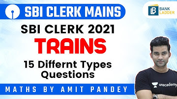 Trains | Different Types Questions | SBI CLERK 2021 | by Amit Pandey @Bank Ladder