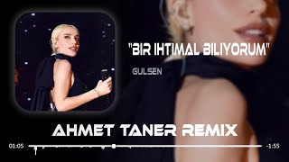 Gülşen - Bir İhtimal Biliyorum ( Ahmet Taner Remix ) Resimi