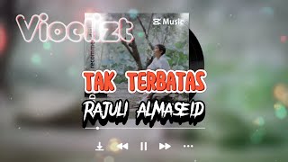 Download Lagu Rajuli Almaseid - Tak Terbatas | LIRIK MP3