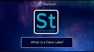 Starburst Elements: What is a Data Lake?