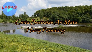 Cinta Berbalas Air Mata - Harry Parintang  (lirik Lagu \ Lyrics ) | Lagu Indonesia