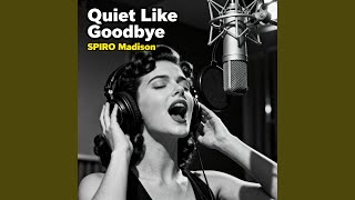 Quiet Like Goodbye