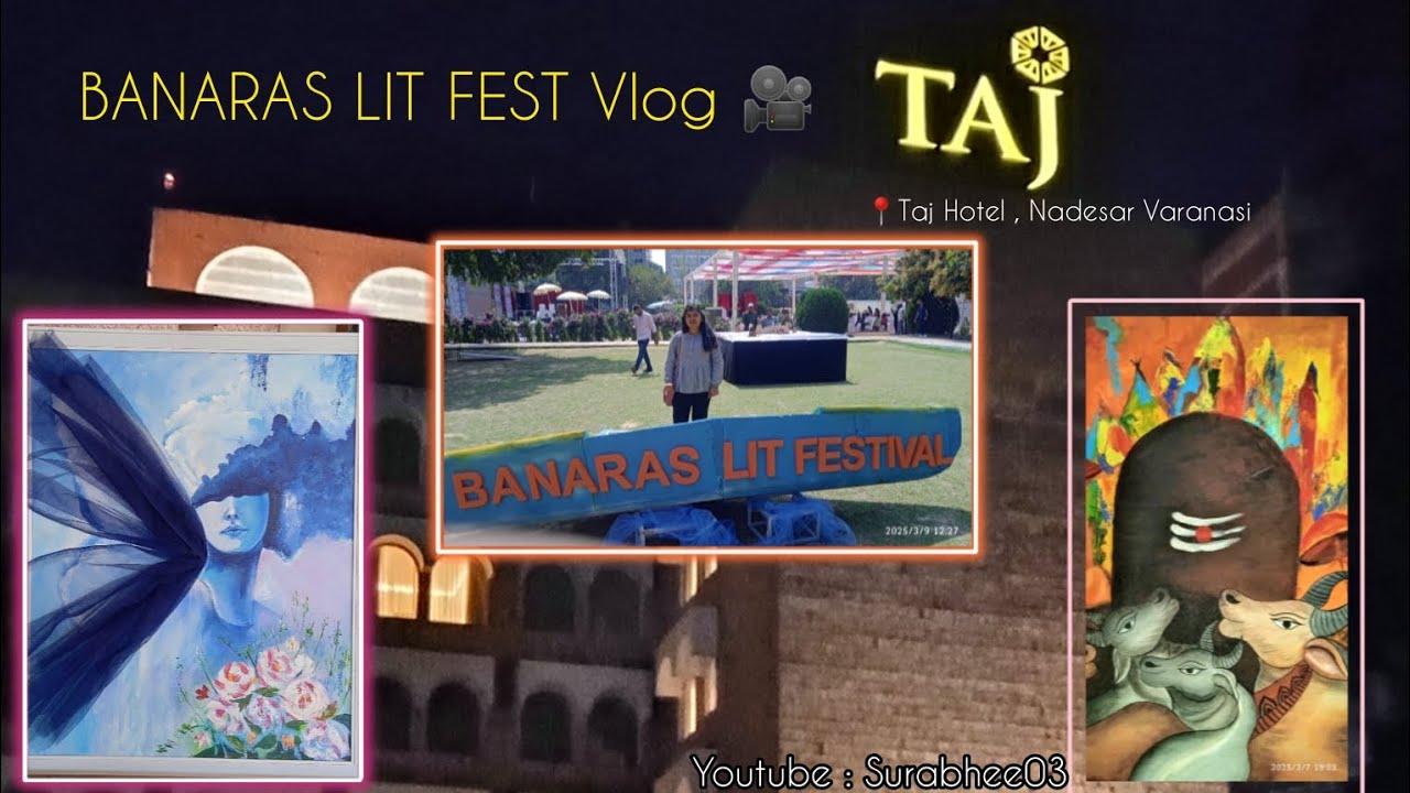 BANARAS LIT FEST❤️😍 | Taj Ganges Nadesar Varanasi | BLF edition 3 Vlog 🎥 