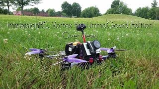 ImmersionRC Vortex 250 PRO : UmmaGawd Edition/Review with Flight!