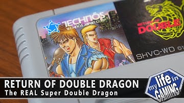 Return of Double Dragon - The REAL Super Double Dragon / MY LIFE IN GAMING