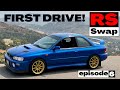 RS Swap “First Drive” Episode #6