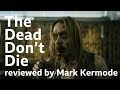 The Dead Don't Die reviewed by Mark Kermode