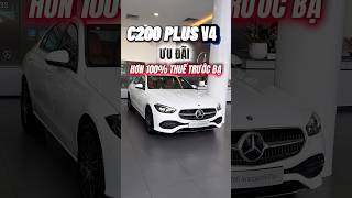 C200 PLUS V4 đang ưu đãi cực tốt #mercedes #viral #c200 #shortvideo