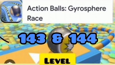 Action balls gyrosphere race level 143 & 144 #speedrun #gaming