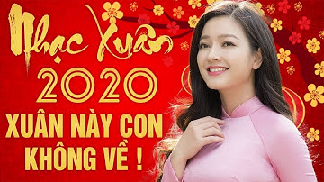 Nhạc Tết 2020 - Nhạc Xuân 2020 - Liên Khúc Nhạc Tết Mới Hay Nhất 2020 - Xuân Canh Tý 2020