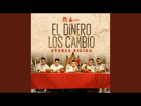 Fuerza Regida - El Dinero Los Cambio