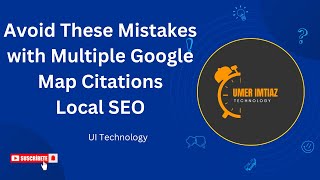 Avoid These Mistakes with Multiple Google Map Citations| Local SEO | SEO Expert | UI Technology