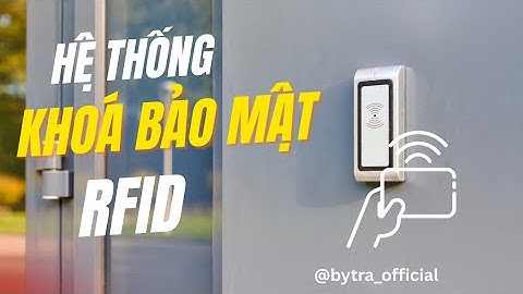 Hệ Thống Kiểm Soát Ra Vào RFID Với Arduino – DIY Smart Lock | Bytra Official