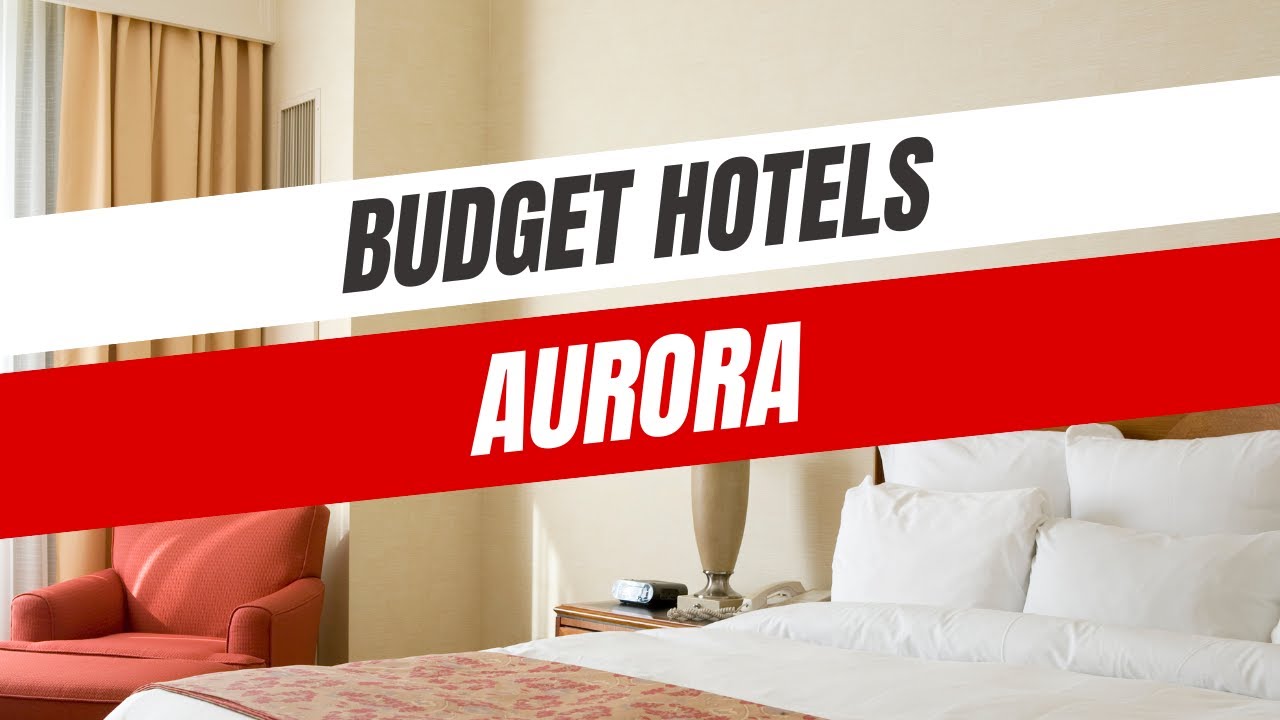 Best Budget Hotels in Aurora
