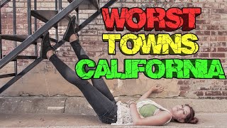 10 Worst towns in California. Southern Cal version