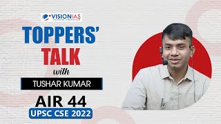 Toppers' Talk by Tushar Kumar, AIR 44, UPSC Civil Services 2022