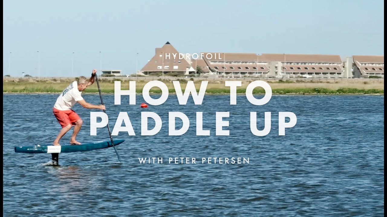 How To Paddle Up with Peter Petersen | Hydrofoiling.