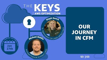 Our Journey in CFM | The Keys to AWS Optimization | S3 E3