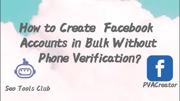 How to Create Facebook Accounts in Bulk Without Phone Verification? Bulk Facebook Creator 2021