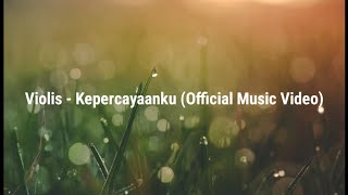 Violis - Kepercayaanku (Official Music Video)