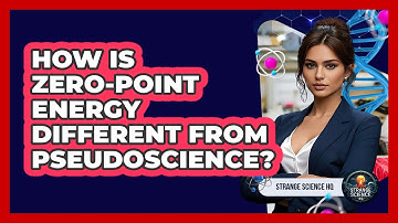 How Is Zero-Point Energy Different From Pseudoscience? - Strange Science HQ