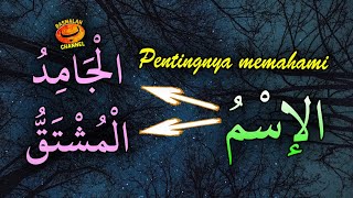 LEARNING NAHWU - SHORROF: The Importance of Understanding Isim Jamid and Isim Musytaq (rules of n...