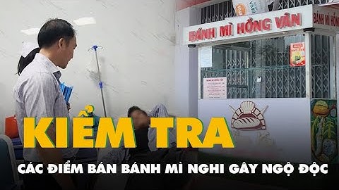 Tạm ngưng hoạt động, kiểm tra các điểm bán bánh mì nghi gây ngộ độc ở Quảng Ngãi