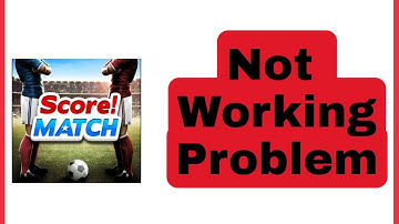 Score! Match Fix Not Working Problem Solve