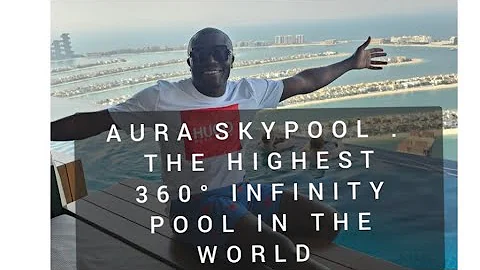 Aura Skypool : The world's highest 360° infinity pool in Dubai