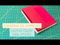 DIY: Miolo COSTURA E COLA para caderno CAPA DURA estilo Moleskine | MÉTODOS E COSTURAS