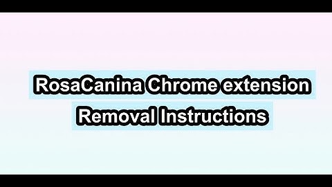 RosaCanina Chrome extension Removal Instructions