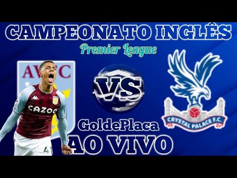 ASTON VILLA X CRYSTAL PALACE AO VIVO I CAMPEONATO INGLÊS I 15/05/2022 NARRAÇÃO