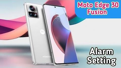 How To Set Alarm In Moto Edge 30 Fusion, Alarm Setting In Moto Edge 30 Fusion,