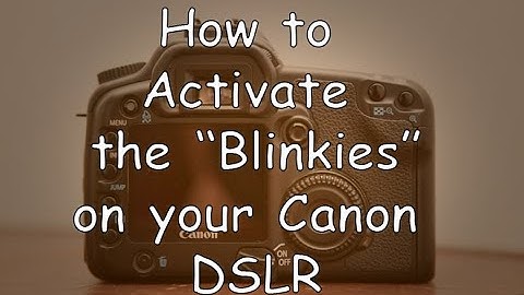 How to activate Highlight Alert (Blinkies) on your Canon DSLR