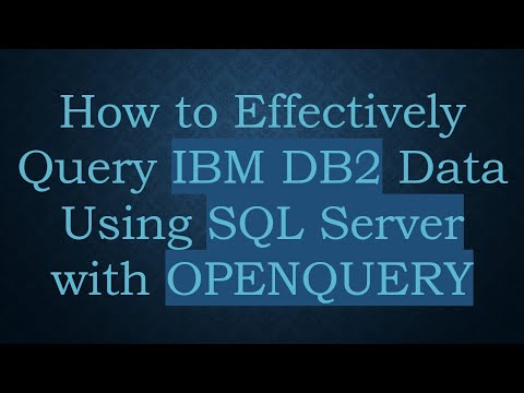 How to Effectively Query IBM DB2 Data Using SQL Server with OPENQUERY