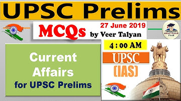 UPSC Prelims 2020 Preparation - 27 June 2019 Daily Current Affairs MCQ for UPSC / CSE / IAS by VeeR