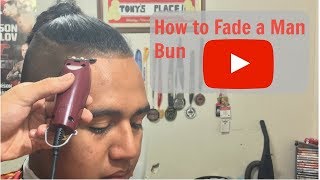 Man Bun Haircut Tutorial Fade