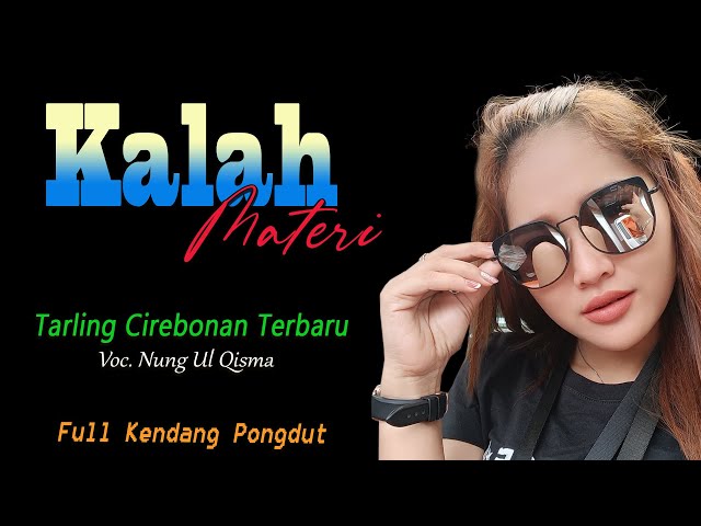 LAGU TARLING TERBARU 2023 ~ KALAH MATERI vocal  NUNG UL QISMA class=