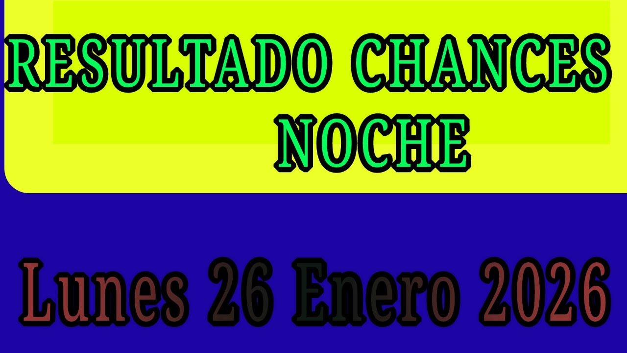RESULTADO CHANCES NOCHE LUNES 26 ENERO 2026