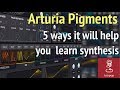 5 ways to learn synthesis with Arturia Pigments