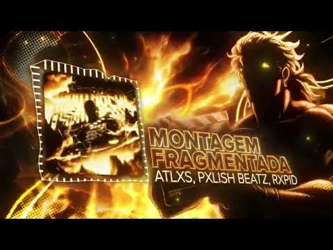 MONTAGEM FRAGMENTADA ATLXS Pxlish Beatz Rxpid 