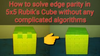 How to solve edge parity in 5x5 Rubik's cube without any complicated algorithms