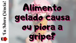É VERDADE OU MENTIRA? | Alimento gelado causa ou piora a gripe?