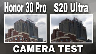 Honor 30 Pro vs Samsung Galaxy S20 Ultra Camera Test