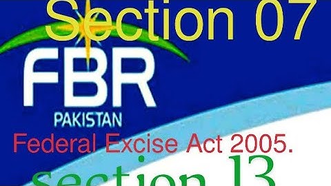 Section 07 to Section 13 of Federal Excise Act 2005. Provision of Sales Tax Act. FBR Inspector IR