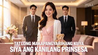 Akala niya ulila siya... tatlong makapangyarihang kuya pala ang mag-aalaga sa kanya!
