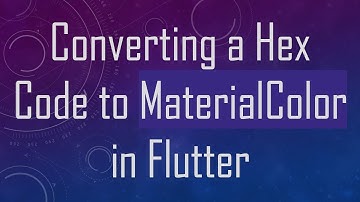 Converting a Hex Code to MaterialColor in Flutter