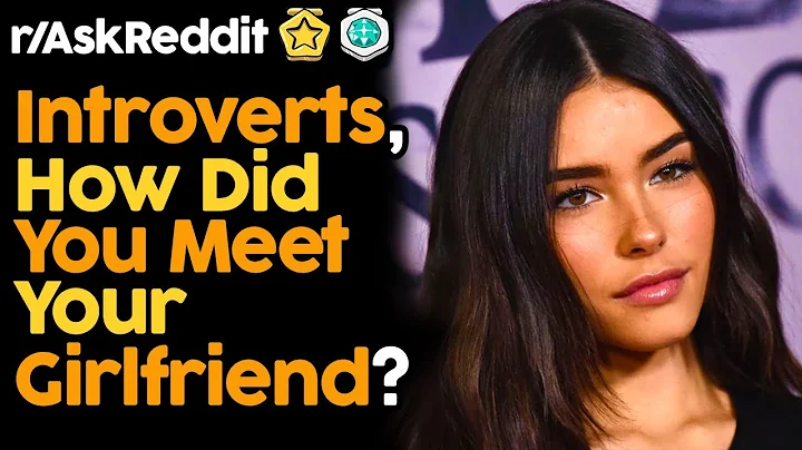 Introverts, How Did You Meet Your Girlfriend?