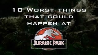 10 Worst Things that Could Happen at Jurassic Park