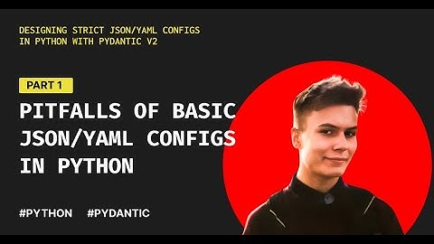 Pitfalls of basic JSON/YAML configs in Python